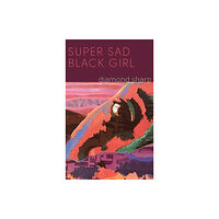 Haymarket Books Super Sad Black Girl (inbunden, eng)