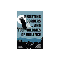 Haymarket Books Resisting Borders and Technologies of Violence (häftad, eng)