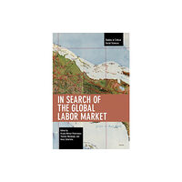 Haymarket Books In Search of the Global Labor Market (häftad, eng)