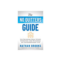 Morgan James Publishing llc The No Quitters Guide to Crushing Real Estate Investing and Building an Extraordinary Life (häftad, eng)