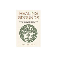 ISLAND PRESS Healing Grounds (inbunden, eng)