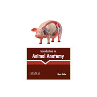 States Academic Press Introduction to Animal Anatomy (inbunden, eng)