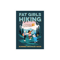 Workman Publishing Fat Girls Hiking (häftad, eng)