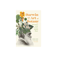 Workman Publishing Darwin and the Art of Botany (inbunden, eng)