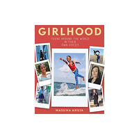 Workman Publishing Girlhood: Teens around the World in Their Own Voices (häftad, eng)