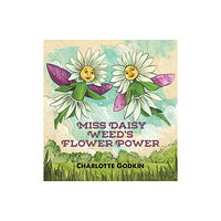 Austin Macauley Publishers LLC Miss Daisy Weed's Flower Power (inbunden, eng)