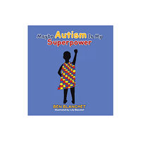 Austin Macauley Publishers LLC Maybe Autism Is My Superpower (inbunden, eng)