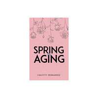 Austin Macauley Publishers LLC Spring of Aging (häftad, eng)