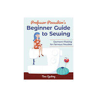 C & T Publishing Professor Pincushion's Beginner Guide to Sewing (häftad, eng)