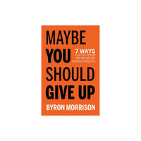 Morgan James Publishing llc Maybe You Should Give Up (häftad, eng)