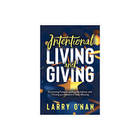 Morgan James Publishing llc Intentional Living and Giving (häftad, eng)