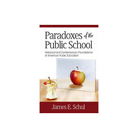 Information Age Publishing Paradoxes of the Public School (inbunden, eng)