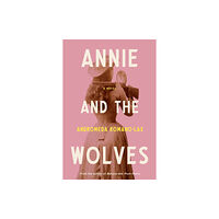 Soho Press Annie And The Wolves (inbunden, eng)