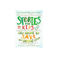 Seven Stories Press,U.S. Stories For Kids Who Want To Save The World (inbunden, eng)