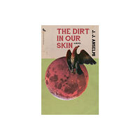 Rare Bird Books The Dirt in Our Skin (häftad, eng)