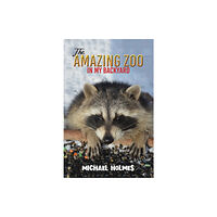 Austin Macauley Publishers LLC The Amazing Zoo in My Backyard (inbunden, eng)