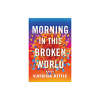 Amazon Publishing Morning in This Broken World (häftad, eng)