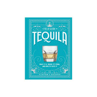 Workman Publishing A Field Guide to Tequila (inbunden, eng)