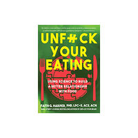 Microcosm Publishing Unfuck Your Eating (häftad, eng)