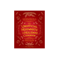 Ulysses Press The Unofficial Hogwarts for the Holidays Cookbook (inbunden, eng)