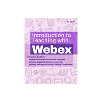 Ulysses Press Introduction To Teaching With Webex (häftad, eng)