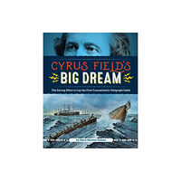 Astra Publishing House Cyrus Field's Big Dream (inbunden, eng)