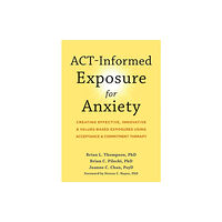 New Harbinger Publications ACT-Informed Exposure for Anxiety (häftad, eng)