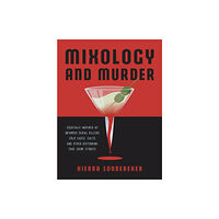 Ulysses Press Mixology and Murder (inbunden, eng)