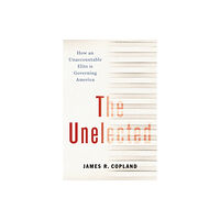 Encounter Books,USA The Unelected (inbunden, eng)