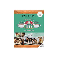 Insight Editions Friends: The Official Central Perk Cookbook (Classic TV Cookbooks, 90s TV) (inbunden, eng)