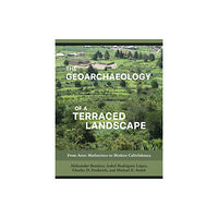 University of utah press,u.s. The Geoarchaeology of a Terraced Landscape (inbunden, eng)