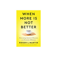 Harvard Business Review Press When More Is Not Better (inbunden, eng)