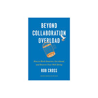 Harvard Business Review Press Beyond Collaboration Overload (inbunden, eng)