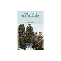 State House Press / McWhiney Foundation Press A Private in the Texas Army (häftad, eng)