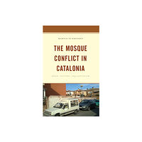 Lexington books The Mosque Conflict in Catalonia (inbunden, eng)