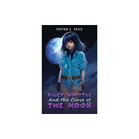 Austin Macauley Publishers LLC Riley Whittle and the Curse of the Moon (häftad, eng)