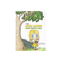 Austin Macauley Publishers LLC From Small Acorns Grow Mighty Oaks (häftad, eng)