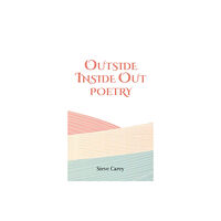 Austin Macauley Publishers LLC Outside Inside Out - Poetry (häftad, eng)