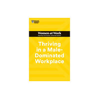 Harvard Business Review Press Thriving in a Male-Dominated Workplace (HBR Women at Work Series) (häftad, eng)