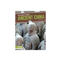 North Star Editions Civilizations of the World: Ancient China (inbunden, eng)