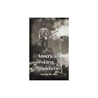 Austin Macauley Publishers America's First Soldiers