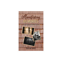 Austin Macauley Publishers LLC Manifesting Memories (häftad, eng)