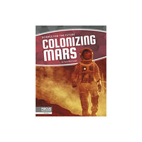 North Star Editions Science for the Future: Colonizing Mars (häftad, eng)