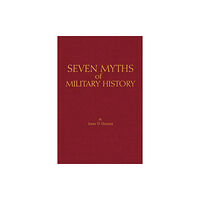 Hackett Publishing Co, Inc Seven Myths of Military History (inbunden, eng)