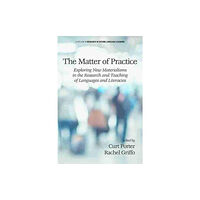 Information Age Publishing The Matter of Practice (inbunden, eng)