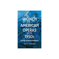 Boydell & Brewer Ltd Women in American Operas of the 1950s (inbunden, eng)