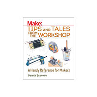 O'Reilly Media Make: Tips and Tales from the Workshop (häftad, eng)