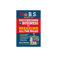 Entrepreneur Press No B.S. Guide to Succeed in Business by Breaking All the Rules (häftad, eng)