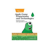 The Pragmatic Programmers Apple Game Frameworks and Technologies (häftad, eng)