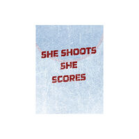 Blurb Women's Hockey Notebook - She Shoots She Scores - Blank Lined Notebook (inbunden, eng)